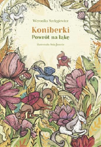 Okładka książki Koniberki : powrót na łąkę / Weronika Szelęgiewicz ; ilustrowała Anna Jamróz.