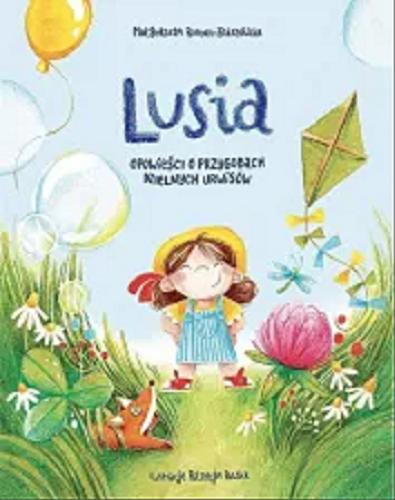 Okładka książki Lusia : opowieści o przygodach dzielnych urwisów / Małgorzata Roman-Zakrzewska ; ilustracje Patrycja Pawlik.