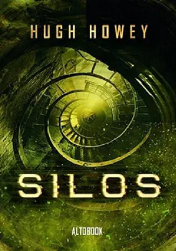 Okładka książki Silos / Hugh Howey ; tłumaczył Marcin Kiszela.