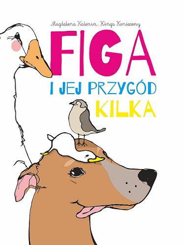 Okładka książki Figa i jej przygód kilka / Kinga Konieczny ; koncepcja graficzna, ilustracje, skład Magdalena Kalenin.