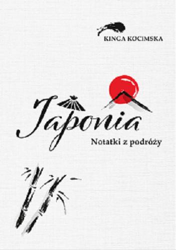Okładka książki Japonia : notatki z podróży / Kinga Kocimska.