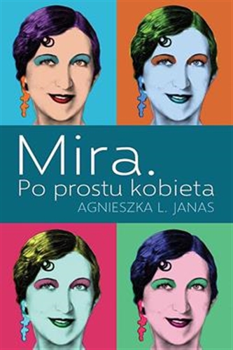 Okładka książki Mira. Po prostu kobieta / Agnieszka L. Janas.