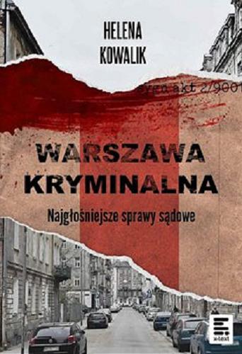 Okładka książki Warszawa kryminalna [E-book] najgłośniejsze sprawy sądowe / Helena Kowalik.