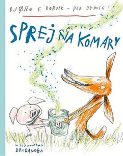Okładka książki Sprej na komary / Bj?rn F. R?rvik ; ilustracje Per Dybvig ; przełożyła z norweskiego Iwona Zimnicka.