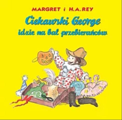 Okładka książki Ciekawski George idzie na bal przebierańców / Margret Rey ; ilustracje wykonane w stylu H.A. Reya przez Marthę Weston.