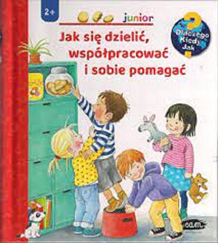 Okładka książki Jak się dzielić, współpracować i sobie pomagać / [tekst i ilustracje: Doris Rübel ; tłumaczenie: Anita i Robert Jonczyk].