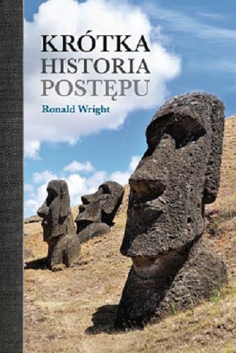 Okładka książki Krótka historia postępu / Ronald Wright ; tłumaczenie Łukasz Wierzbicki.