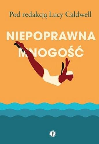 Okładka książki Niepoprawna mnogość / zbiór pod redakcją Lucy Caldwell ; przekład opracowanie zbiorowe: Łukasz Buchalski, Krzysztof Cieślik, Anna Dzierzgowska, Dobromiła Jankowska, Michał Kłobukowski, Jerzy Kozłowski, Monika Skowron, Łukasz Witczak, Aga Zano, Jacek Żuławnik.