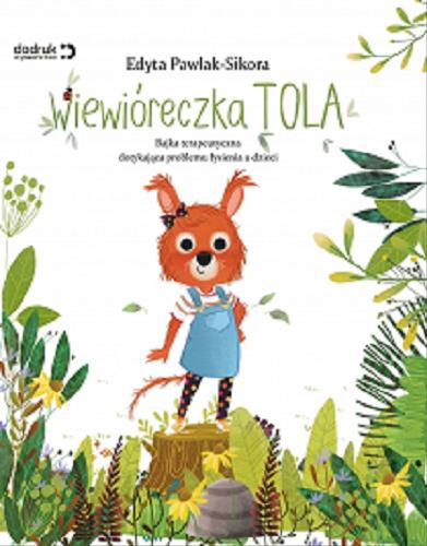 Okładka książki Wiewióreczka Tola / Edyta Pawlak-Sikora ; rysunki: Kasia Nowowiejska.