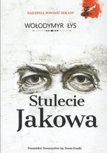 Okładka książki Stulecie Jakowa / Wołodymyr Łys ; przełożyła: Anna Korzeniowska-Bihun.