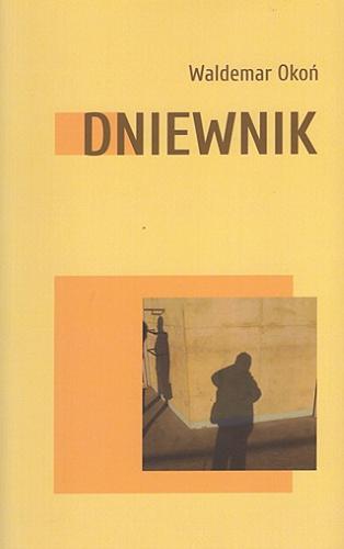 Okładka książki Dniewnik, czyli Kronika niezapowiadanych śmierci / Waldemar Okoń.