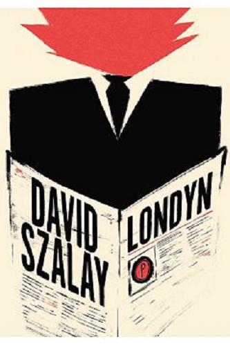 Okładka książki Londyn / David Szalay ; z angielskiego przełożyła Dobromiła Jankowska.