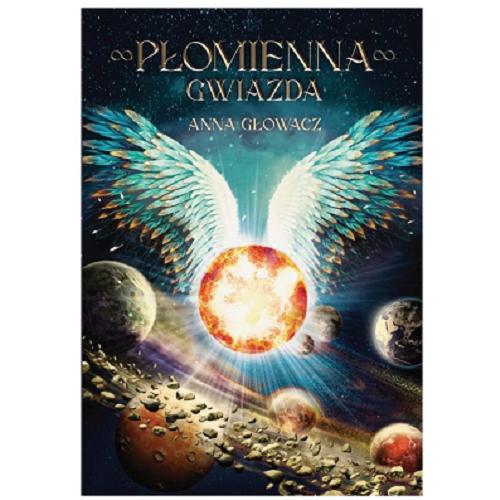 Okładka książki Płomienna gwiazda / Anna Głowacz ; [ilustracje © by Damian Buczniewicz].