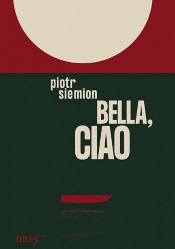 Okładka książki Bella, ciao [E-book] / Piotr Siemion.