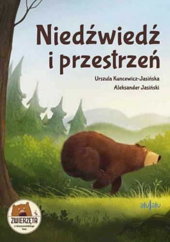 Okładka książki Niedźwiedź i przestrzeń / Urszula Kuncewicz-Jasińska, Aleksander Jasiński.