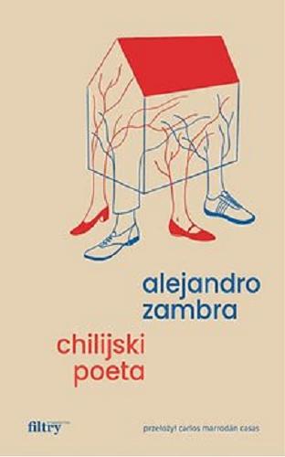 Okładka  Chilijski poeta / Alejandro Zambra ; przełożył Carlos Marrodán Casas.