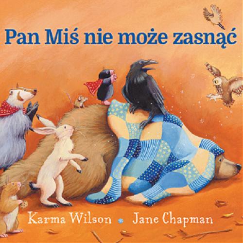 Okładka książki Pan Miś nie może zasnąć / Karma Wilson ; zilustrowała Jane Chapman ; z języka angielskiego przełożyła Barbara Supeł.