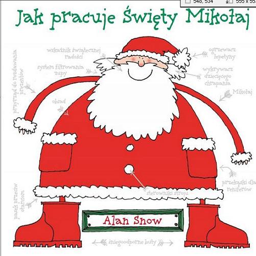 Okładka książki Jak pracuje Święty Mikołaj? / tekst i ilustracje Alan Snow ; z języka angielskiego przełożyła Agata Mietlicka.