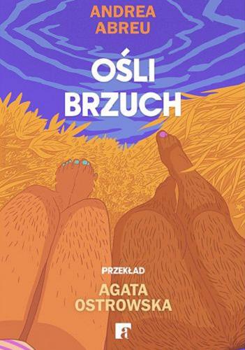 Okładka książki Ośli brzuch / Andrea Abreu ; przełożyła Agata Ostrowska.