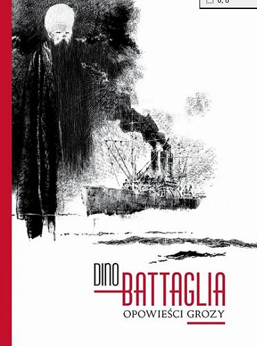 Okładka książki Opowieści grozy / [scenariusz i rysunki:] Dino Battaglia ; [tłumaczenie: Paulina Kwaśniewska-Urban].