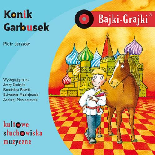 Okładka książki Konik Garbusek [Dokument dźwiękowy] / Piotr Jerszow ; przekład Igor Sikirycki , reżyseria i adaptacja Andrzej Piszczatowski.