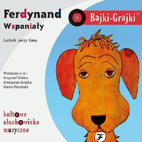 Okładka książki Ferdynand Wspaniały [Dokument dźwiękowy] / Ludwik Jerzy Kern.