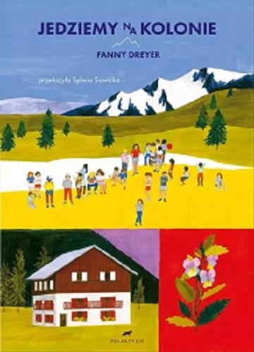 Okładka książki Jedziemy na kolonie / Fanny Dreyer ; przełożyła Sylwia Sawicka.
