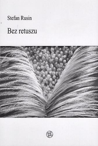 Okładka książki Bez retuszu / Stefan Rusin.