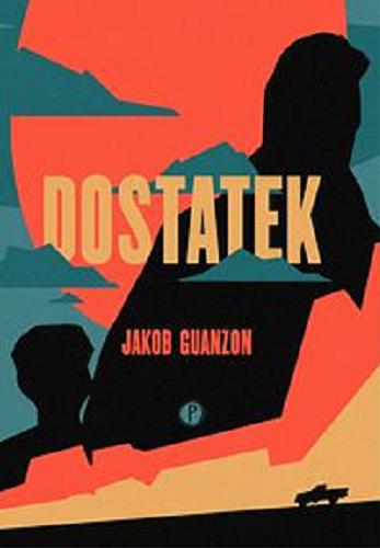 Okładka  Dostatek / Jakob Guanzon ; z angielskiego przełożył Jacek Żuławnik.