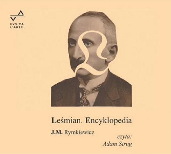 Okładka książki Leśmian : encyklopedia [Dokument dźwiękowy] / Jarosław Marek Rymkiewicz.