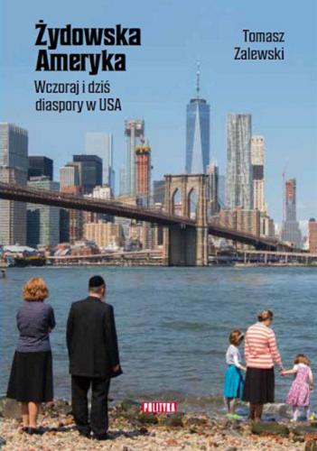Okładka książki Żydowska Ameryka : wczoraj i dziś diaspory w USA / Tomasz Zalewski.