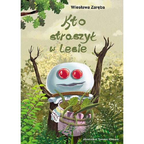 Okładka książki Kto straszył w lesie / Wiesława Zaręba ; zilustrował Tomasz Kleszcz.