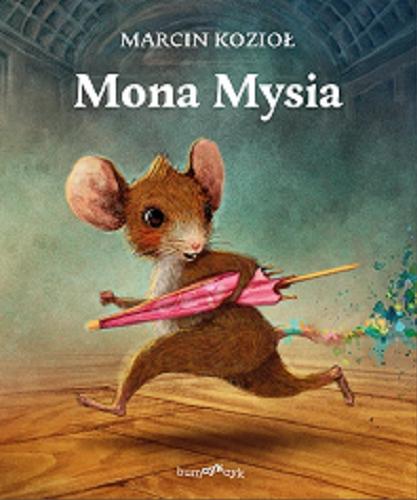 Okładka książki Mona Mysia / Marcin Kozioł ; zilustrowała Monika Urbaniak.