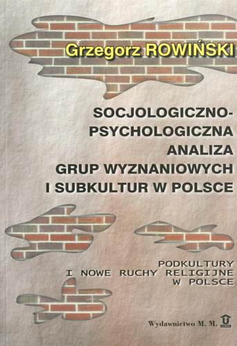 Okładka książki  Socjologiczno-psychologiczna analiza grup wyznanio- wych i subkultur w Polsce : podkultury i nowe ruchy religijne w Polsce  2