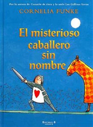 Okładka książki El misterioso caballero sin nombre / Cornelia Funke ; il.Kerstin Meyer ; tł. Maria Alonso.