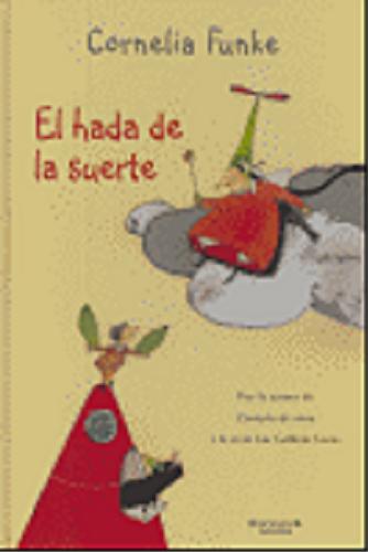 Okładka książki El hada de la suerte / Cornelia Funke; ilustraciones de Sybille Hein, traducci?n de Martina Nommel