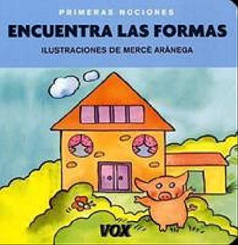 Okładka książki Encuentra las formas [hiszp.] / il. de Merce Aranega ; [pomysł Jordi Induráin].