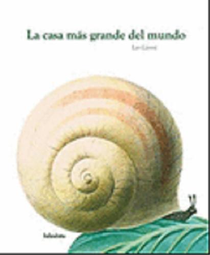 Okładka książki La casa más grande del mundo / Leo Lionni; traducci?n de Xosé Manuel Gonzáles Barreiro