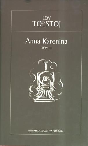 Okładka książki Anna Karenina / T. 2 / Lew Tołstoj; [tł. Jan Wołowski]