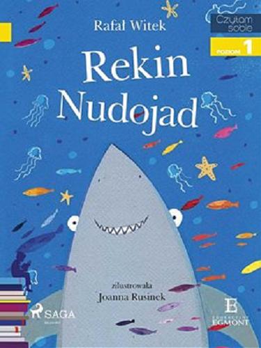 Okładka książki Rekin Nudojad [E-book] / Rafał Witek ; ilustracje Joanna Rusinek.