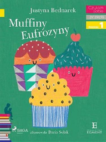 Okładka książki Muffiny Eufrozyny [E-book] / Justyna Bednarek ; zilustrowała Daria Solak.