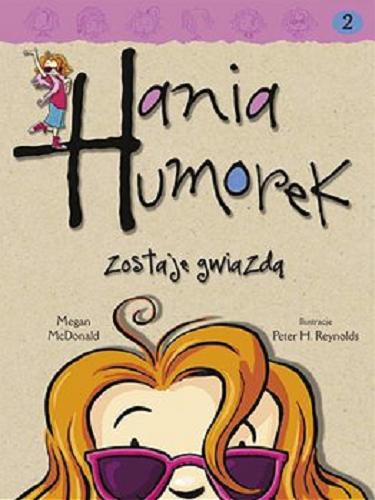 Okładka książki Hania Humorek zostaje gwiazdą [E-book] / Megan McDonald ; ilustracje Peter Reynolds ; tłumaczenie Aldona Możdżyńska.