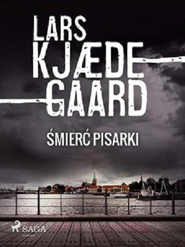 Okładka książki Śmierć pisarki [E-book] / 2 tom Lars Kj?degaard ; Edyta Stępkowska.