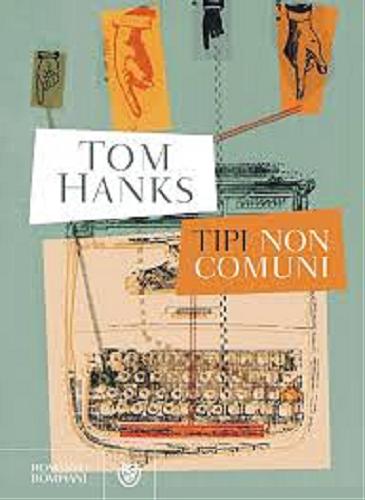 Okładka książki Tipi non comuni / Tom Hanks ; traduzione di Alessandro Mari.