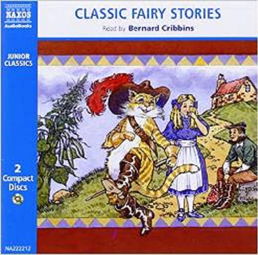 Okładka książki Classic Fairy Stories [Dokument dźwiękowy] / czyta Bernard Cribbins.
