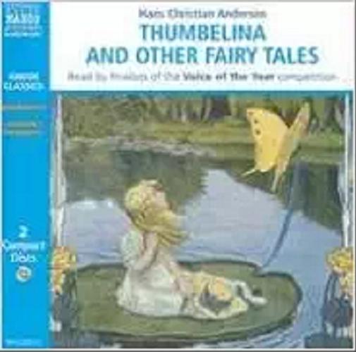 Okładka książki Thumbelina and other fairy tales [Dokument dźwiękowy] / Hans Christian Andersen.