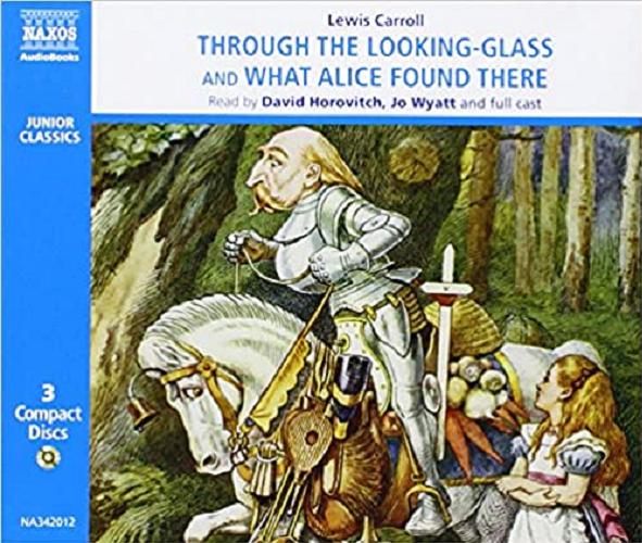 Okładka książki Throught the Looking-Glass and what Alice found there. [Dokument dźwiękowy] / CD 3 / Lewis Carroll .
