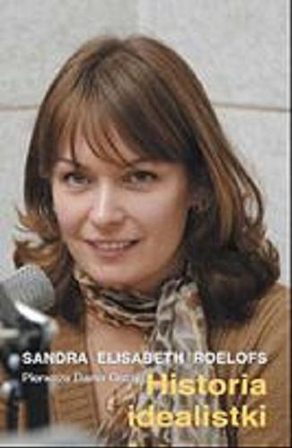 Okładka książki Historia idealistki / Sandra Elisabeth Roelofs; przekł. [z niderl.] Aneta Wiśniewska