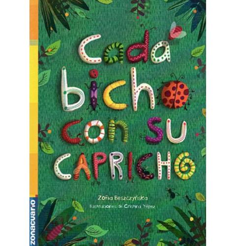 Okładka książki Cada bicho con su capricho / Zofia Beszczyńska ; il. de Cristina Yépez.